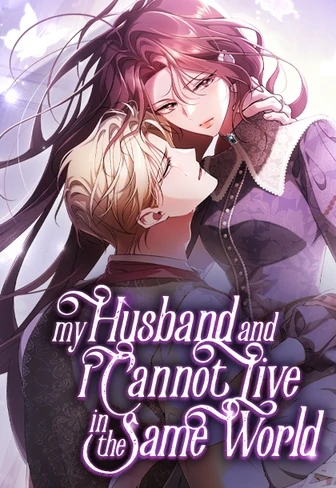 My Husband and I Cannot Live in the Same World